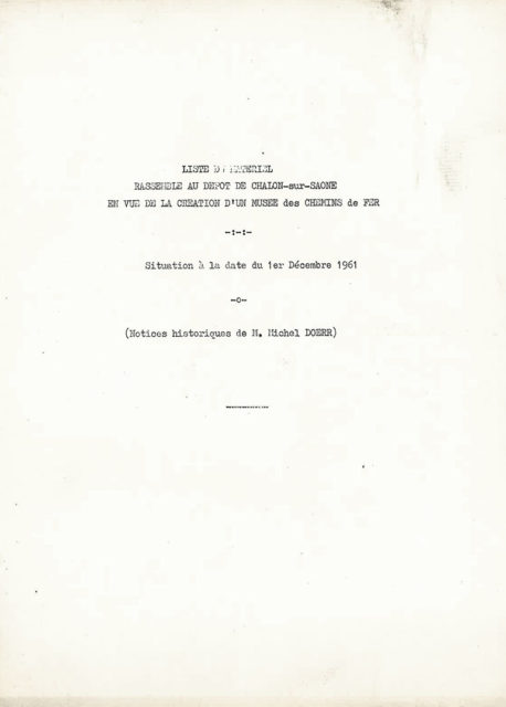 List of equipment grouped in the depot in Chalon-sur-Saône with a view to creating a railways museum, situation on 1 December 1961 (Notices historiques of Mr Michel Doerr), 1961, Cité du Train collection