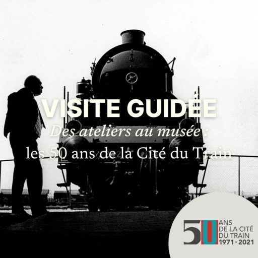 Visite théâtralisée - Les 50 ans de la Cité du Train