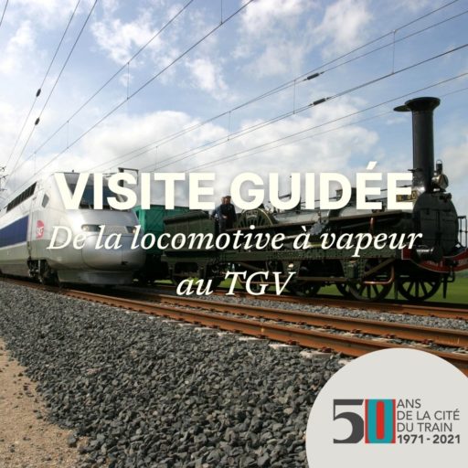 Visite guidée - De la locomotive à vapeur au TGV